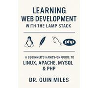 Learning Web Development with the LAMP Stack: A Beginner’s Hands-On Guide to Linux, Apache, MySQL & PHP