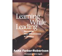 Learning While Leading: Increasing Your Effectiveness in Ministry