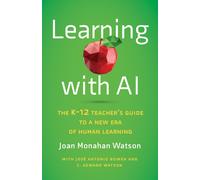 Learning with AI : The K-12 Teacher's Guide to a New Era of Human Learning