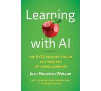 Learning with AI: The K-12 Teacher's Guide to a New Era of Human Learning