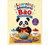 Learning with Bao: Series 1: A Fun Coloring Adventure with Simple Cookie Recipes, Measuring Skills & Creative Learning (Color, Learn & Bake with Bao and Kiki!)