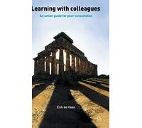 Learning With Colleagues: An Action Guide For Peer Consultation