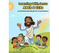 Learning with Jesus ABCs & 123s: A Christian Preschool Workbook for Ages 3-5 (Letters, Numbers, Bible Verses & Faith-Based Learning)