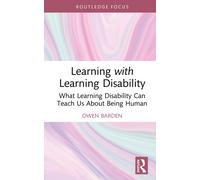 Learning with Learning Disability : What Learning Disability Can Teach Us About Being Human