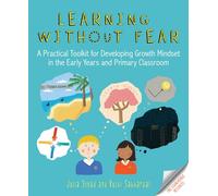Learning without Fear: A practical toolkit for developing growth mindset in the early years and primary classroom