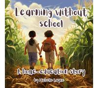 Learning without school: A home-education story