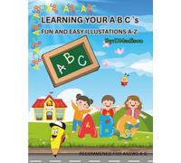 LEARNING YOUR ABC`s: 26 FUN AND EASY PAGES