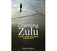 Learning Zulu: A Secret History of Language in South Africa (Translation/Transnation): 55