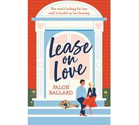 Lease on Love : A warmly funny and delightfully sharp opposites-attract, roommates-to-lovers romance