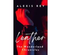 Leather: an erotic novella (The Wonderland Chronicles)