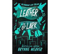 Leather & Lark: Brynne Weaver (The ruinous love trilogy, 2)