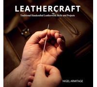 Leathercraft : Traditional Handcrafted Leatherwork Skills and Projects