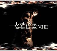 Leatherstrip - Yes,I'm Limited Vol.3