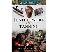 Leatherwork and Tanning (Heritage Crafts and Skills)