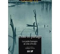 L'eau en partage: Les petits barrages de Côte d'Ivoire