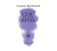 L'eau et les rêves: Essai sur l'imagination de la matière