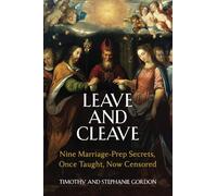 Leave and Cleave: Nine Marriage Prep Secrets, Once Taught, Now Censored
