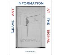 Leave Any Information at the Signal: Writings, Interviews, Bits, Pages (October Books)