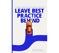 Leave Best Practice Behind: A Guide to Next Practice Employee Experience