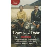Leave By Any Door - A Memoir: Staggering, lurching, falling forward in life on America’s Mother Road