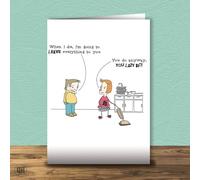 Leave Everything To You! - Funny Birthday Card