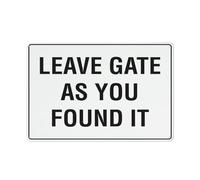 Leave Gate As You Found It Sign Sign, 8 X 12 Grade Reflective Sheeting Rust Free Aluminum, Weather Resistant, Waterproof, Easy To Mount