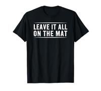 Leave It All On The Mat T-Shirt
