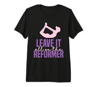 Leave It All On The Reformer - Pilates Premium T-Shirt
