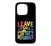 Leave It All On The Reformer Pilates Workout Case for iPhone 15 Pro