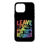 Leave It All On The Reformer Pilates Workout Case for iPhone 16 Pro Max