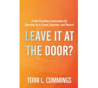 Leave It at the Door?: A Self-Coaching Conversation for Showing Up in Career, Business, and Beyond
