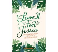 Leave It At the Feet of Jesus: 90-Day Devotional