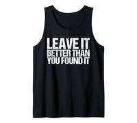 Leave It Better Than You Found It Shirt as a Stop Littering Tank Top