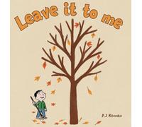 Leave it to me - A children's book about Autumn and Fall: A children's book about Autumn and Fall