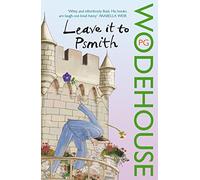 [Leave it to Psmith] (By: P. G. Wodehouse) [published: June, 2008]
