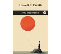 Leave It to Psmith (Psmith, #4)