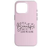 Leave Me Alone Funny Introvert Quote Tee Case for iPhone 16 Pro