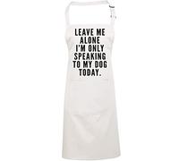 Leave Me Alone I am Only Speaking to My Dog - Apron - Chef Cook Baker - Dog owner Lover Groomer Walker One size white