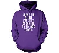 Leave Me Alone I am Only Speaking to My Dog - Unisex Hoodie - Dog Owner Lover Groomer Walker L Purple