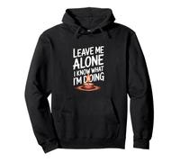 Leave Me Alone I Know What I'm Doing Confidence Minimalist Pullover Hoodie
