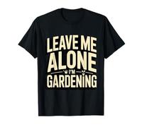 Leave Me Alone I'm Gardening Funny Gardener T-Shirt