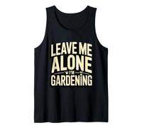 Leave Me Alone I'm Gardening Funny Gardener Tank Top
