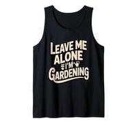 Leave Me Alone I'm Gardening Funny Gardener Tank Top