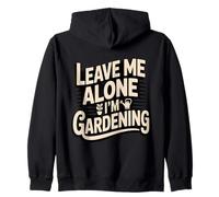 Leave Me Alone I'm Gardening Funny Gardener Zip Hoodie