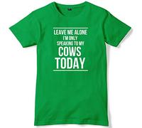 Leave Me Alone I'm Only Speaking to My Cows Today Mens Funny Slogan Unisex T-Shirt -Medium-Green