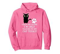 Leave Me Alone I'm Only Talking To My Cat Today Funny Cat Pullover Hoodie, Adult Unisex, Bright Pink, X-Large