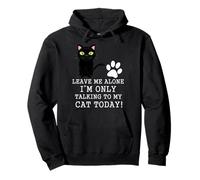 Leave Me Alone I'm Only Talking To My Cat Today Pullover Hoodie