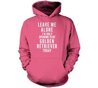 Leave Me Alone I'm Only Talking to My Golden Retriever Unisex Hoodie - Pink Medium