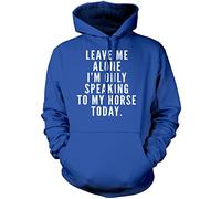 Leave Me Alone I'm Only Talking to My Horse - Unisex Hoodie - Horse Rider Horsey Pony Stables 12-13 Years Blue
