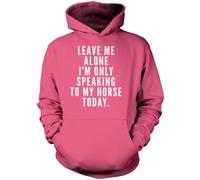Leave Me Alone I'm Only Talking to My Horse - Unisex Hoodie - Horse Rider Horsey Pony Stables 7-8 Years Pink